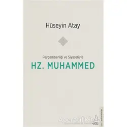 Peygamberliği ve Siyasetiyle Hz. Muhammed - Hüseyin Atay - Destek Yayınları