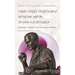 Jean - Jacques Rousseau - İnsan Özgür Doğmuştur Ama Her Yerde Zincire Vurulmuştur