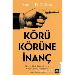 Körü Körüne İnanç - Vamık D. Volkan - Beyaz Baykuş Yayınları