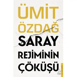 Saray Rejiminin Çöküşü - Ümit Özdağ - Destek Yayınları