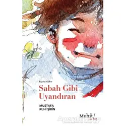 Sabah Gibi Uyandıran - Mustafa Ruhi Şirin - Muhit Kitap