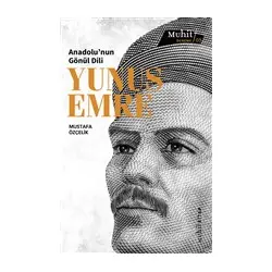 Anadolu’nun Gönül Dili Yunus Emre - Mustafa Özçelik - Muhit Kitap