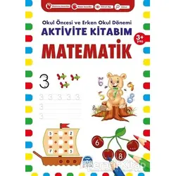 Matematik 3+ Yaş - Okul Öncesi ve Erken Okul Dönemi Aktivite Kitabım