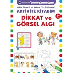 Dikkat ve Görsel Algı 3+ Yaş - Okul Öncesi ve Erken Okul Dönemi Aktivite Kitabım