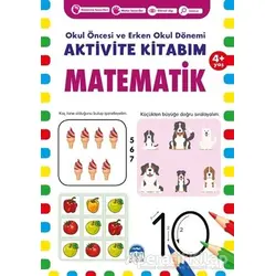 Matematik 4+ Yaş - Okul Öncesi ve Erken Okul Dönemi Aktivite Kitabım