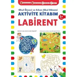 Labirent 5+ Yaş - Okul Öncesi ve Erken Okul Dönemi Aktivite Kitabım
