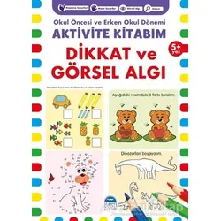 Dikkat ve Görsel Algı 5+ Yaş - Okul Öncesi ve Erken Okul Dönemi Aktivite Kitabım