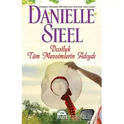Dostluk Tu¨m Mevsimlerin Adıydı - Danielle Steel - Martı Yayınları