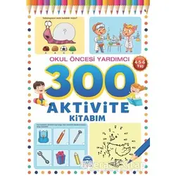 300 Aktivite Kitabım - Okul Öncesi Yardımcı (4-5-6 Yaş) - Tamer Topaloğlu - Martı Çocuk Yayınları