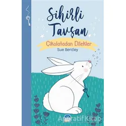 Sihirli Tavşan - Sihirli Hayvanlar - Sue Bentley - Martı Çocuk Yayınları