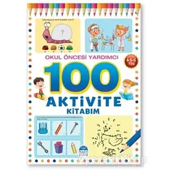 Okul Öncesi Yardımcı 4-5-6 Yaş - 100 Aktivite Kitabım - Kolektif - Martı Çocuk Yayınları