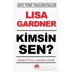 Kimsin Sen? - Dedektif D.D. Warren Serisi - Lisa Gardner - Martı Yayınları