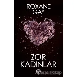 Zor Kadınlar - Roxane Gay - Martı Yayınları