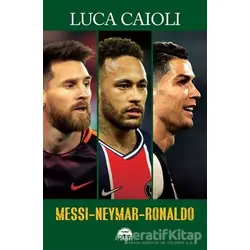 Messi-Neymar-Ronaldo - Luca Caioli - Martı Yayınları
