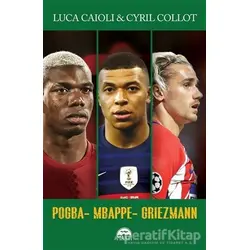 Pogba - Mbappe - Griezmann - Luca Caioli - Martı Yayınları