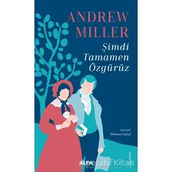 Şimdi Tamamen Özgürüz - Andrew Miller - Alfa Yayınları