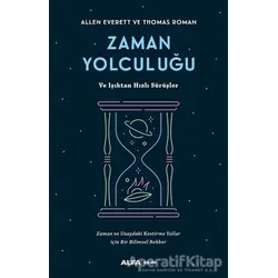 Zaman Yolculuğu ve Işıktan Hızlı Sürüşler - Allen Everett - Alfa Yayınları