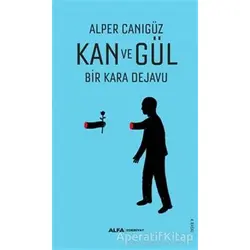 Kan ve Gül - Alper Canıgüz - Alfa Yayınları