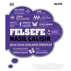 Felsefe Nasıl Çalışır - Marcus Weeks - Alfa Yayınları