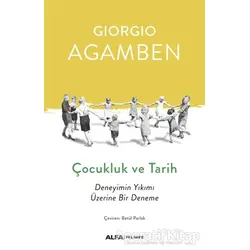 Çocukluk ve Tarih - Giorgio Agamben - Alfa Yayınları