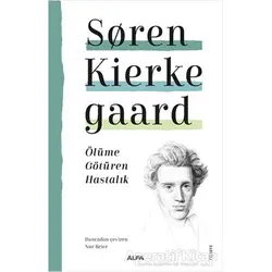 Ölüme Götüren Hastalık - Soren Kierkegaard - Alfa Yayınları