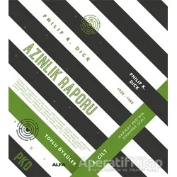 Azınlık Raporu - Toplu Öyküler 4. Cilt - Philip K. Dick - Alfa Yayınları