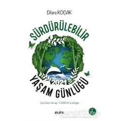 Sürdürülebilir Yaşam Günlüğü 2021 - Dilara Koçak - Alfa Yayınları