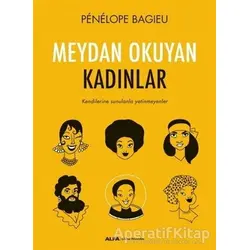 Meydan Okuyan Kadınlar - Penelope Bagieu - Alfa Yayınları
