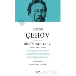 Anton Çehov - Bütün Eserleri 6 - Anton Pavloviç Çehov - Alfa Yayınları