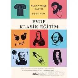 Evde Klasik Eğitim - Susan Wise Bauer - Alfa Yayınları