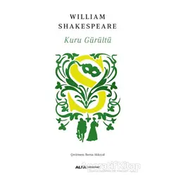 Kuru Gürültü - William Shakespeare - Alfa Yayınları