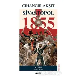 Sivastopol 1855 - Cihangir Akşit - Alfa Yayınları
