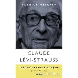 Laboratuvarda Bir Yaşam - Claude Levi-Strauss - Alfa Yayınları