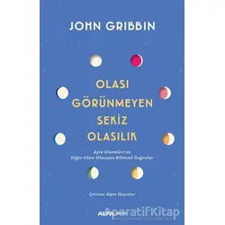 Olası Görünmeyen Sekiz Olasılık - John Gribbin - Alfa Yayınları