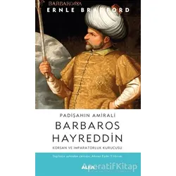 Padişahın Amirali Barbaros Hayreddin - Ernle Bradford - Alfa Yayınları