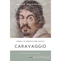 Caravaggio - Andrew Graham Dixon - Alfa Yayınları