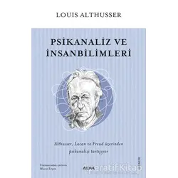 Psikanaliz ve İnsanbilimleri - Louis Althusser - Alfa Yayınları