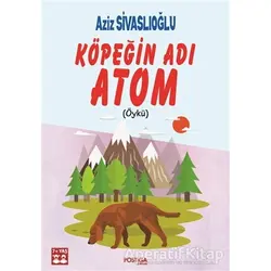Köpeğin Adı Atom - Aziz Sivaslıoğlu - Postiga Yayınları