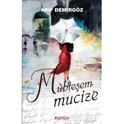Muhteşem Mucize - Arif Demirgöz - Postiga Yayınları