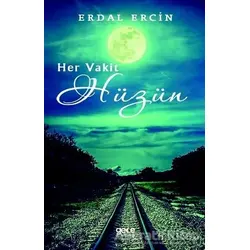 Her Vakit Hüzün - Erdal Ercin - Gece Kitaplığı