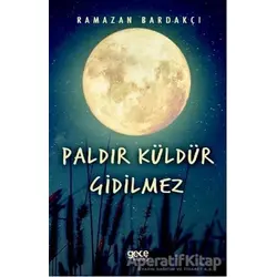 Paldır Küldür Gidilmez - Ramazan Bardakçı - Gece Kitaplığı
