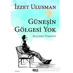 Güneşin Gölgesi Yok - İzzet Ulusman - Gece Kitaplığı