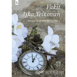 Vakit Aşka Yelkovan - Melek Özdemir Develioğlu - Kutlu Yayınevi