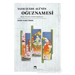 Yazıcızade Ali’nin Oğuznamesi - Sevim Yılmaz Önder - Dergah Yayınları