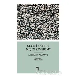 Şeyh-i Ekber’i Niçin Severim? - Mehmet Ali Ayni - Dergah Yayınları