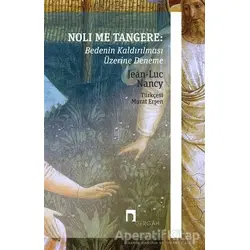 Noli Me Tangere: Bedenin Kaldırılması Üzerine Deneme - Jean-Luc Nancy - Dergah Yayınları