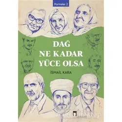 Dağ Ne Kadar Yüce Olsa - İsmail Kara - Dergah Yayınları