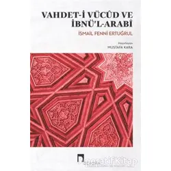 Vahdet-i Vücud ve İbnü’l-Arabi - İsmail Fenni Ertuğrul - Dergah Yayınları