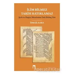 İlim Bilmez Tarih Hatırlamaz - İsmail Kara - Dergah Yayınları