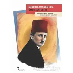 Sonsuza Uzanan Ses: Ömer Seyfettin - Murat Gür - Dergah Yayınları